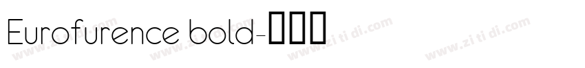 Eurofurence bold字体转换 Eurofurence bold字体转换